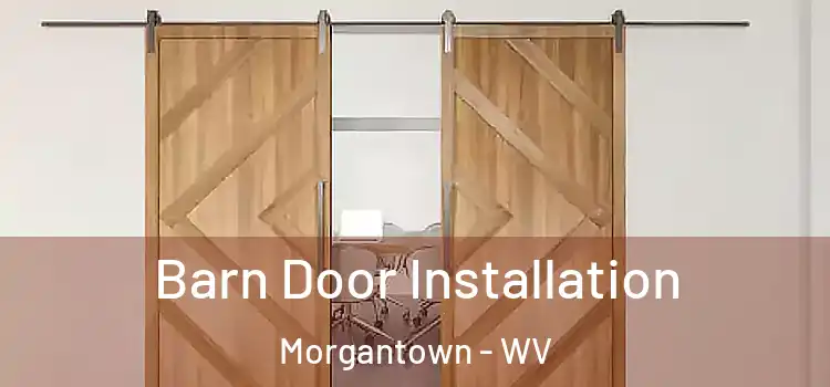Barn Door Installation Morgantown - WV
