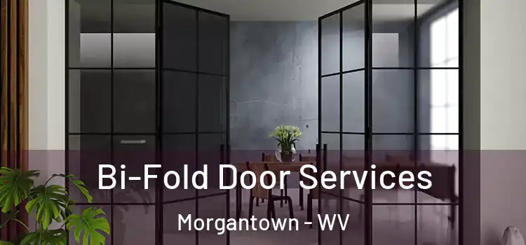 Bi-Fold Door Services Morgantown - WV
