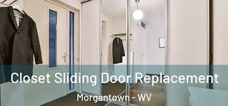 Closet Sliding Door Replacement Morgantown - WV