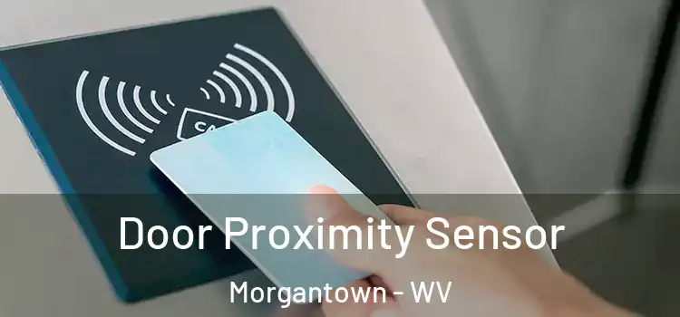 Door Proximity Sensor Morgantown - WV