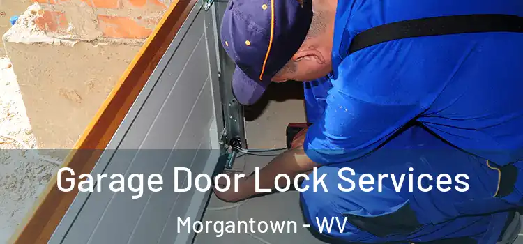 Garage Door Lock Services Morgantown - WV