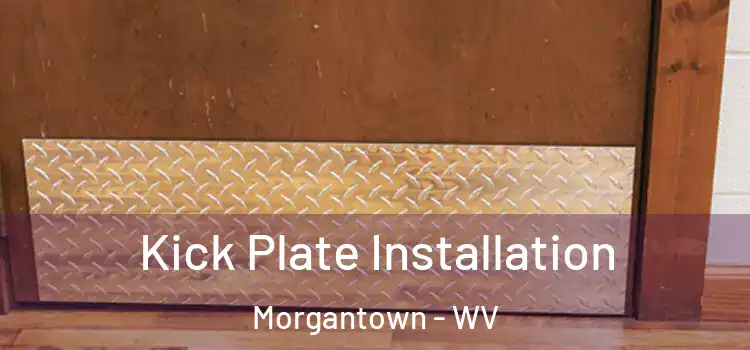 Kick Plate Installation Morgantown - WV