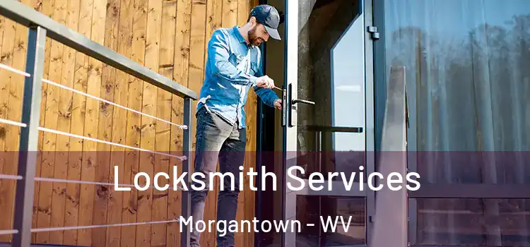 Locksmith Services Morgantown - WV