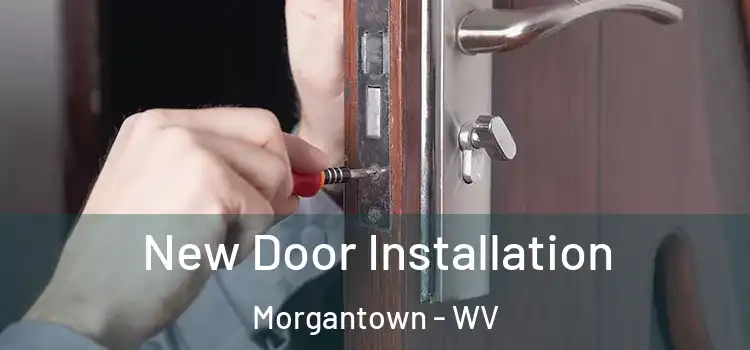 New Door Installation Morgantown - WV