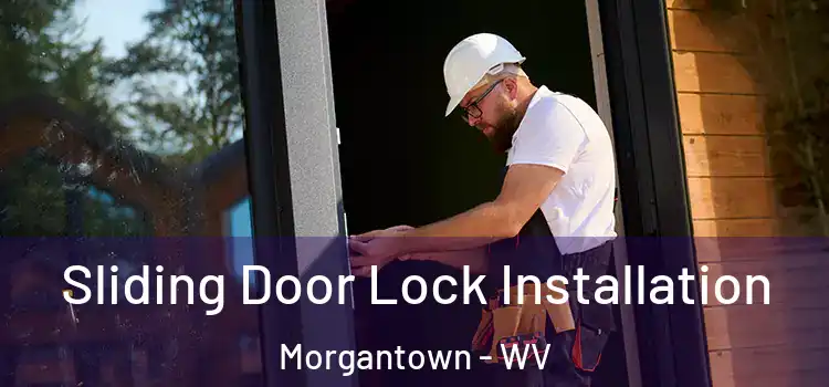 Sliding Door Lock Installation Morgantown - WV